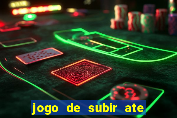 jogo de subir ate o ceu